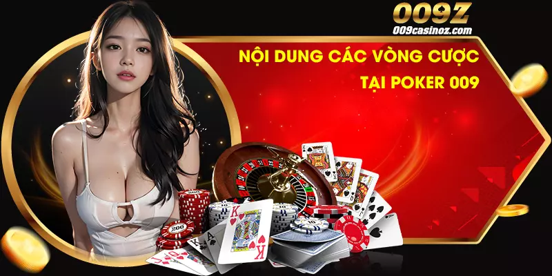 Nội dung của các vòng cược tại Poker 009
