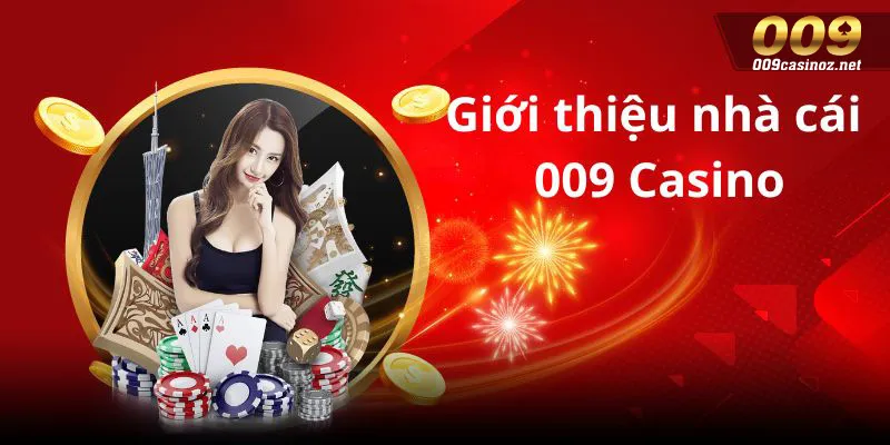Giới thiệu 009 Casino đến khách hàng