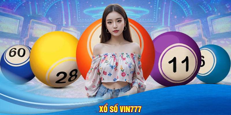 Xổ số Vin777 mang đến nhiều lợi ích trong trải nghiệm 